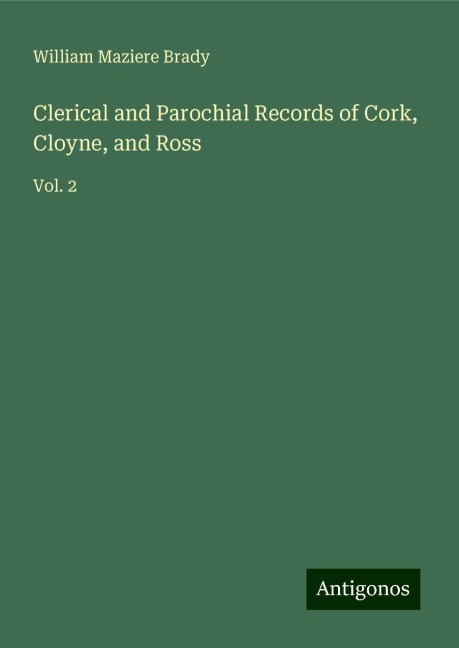 Clerical and Parochial Records of Cork, Cloyne, and Ross: Vol. 2
