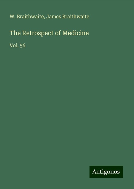 The Retrospect of Medicine: Vol. 56