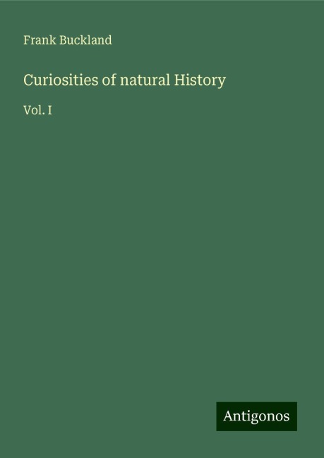 Curiosities of natural History: Vol. I