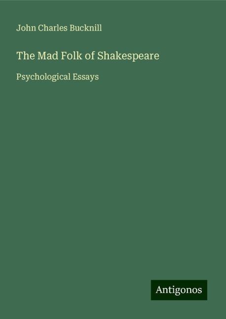 The Mad Folk of Shakespeare: Psychological Essays