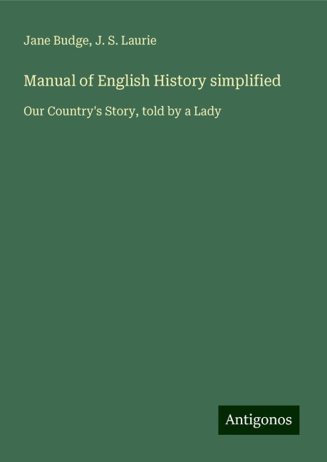 Manual of English History simplified: Our Countrys Story, told by a Lady