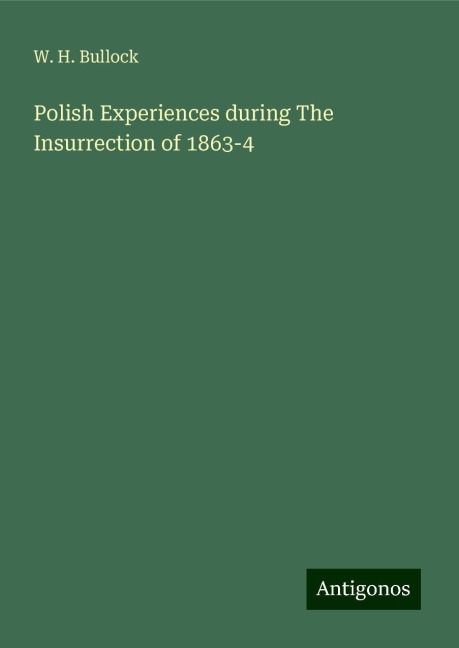 Polish Experiences during The Insurrection of 1863-4