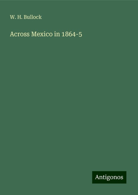Across Mexico in 1864-5