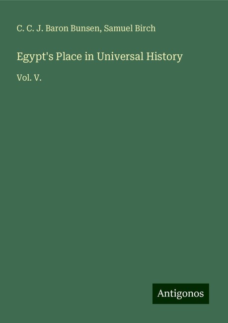 Egypts Place in Universal History: Vol. V.