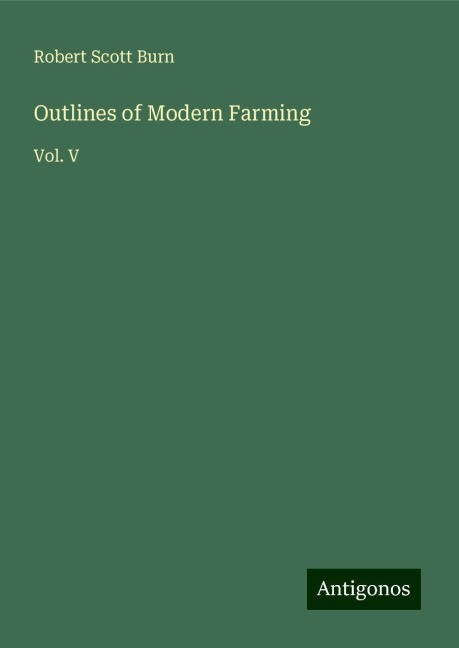 Outlines of Modern Farming: Vol. V
