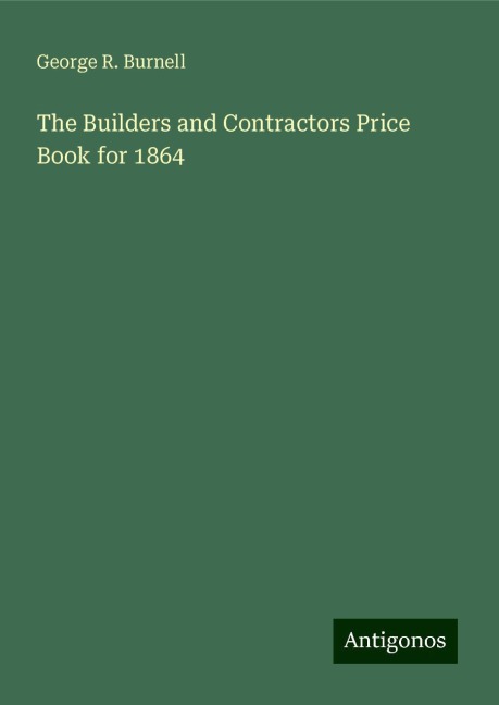 The Builders and Contractors Price Book for 1864