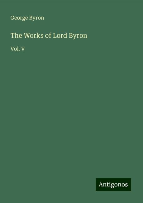 The Works of Lord Byron: Vol. V