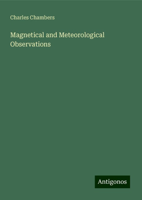 Magnetical and Meteorological Observations