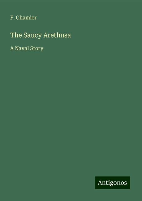The Saucy Arethusa: A Naval Story