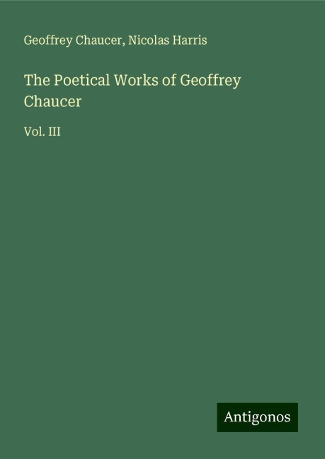 The Poetical Works of Geoffrey Chaucer: Vol. III
