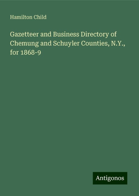 Gazetteer and Business Directory of Chemung and Schuyler Counties, N.Y., for 1868-9