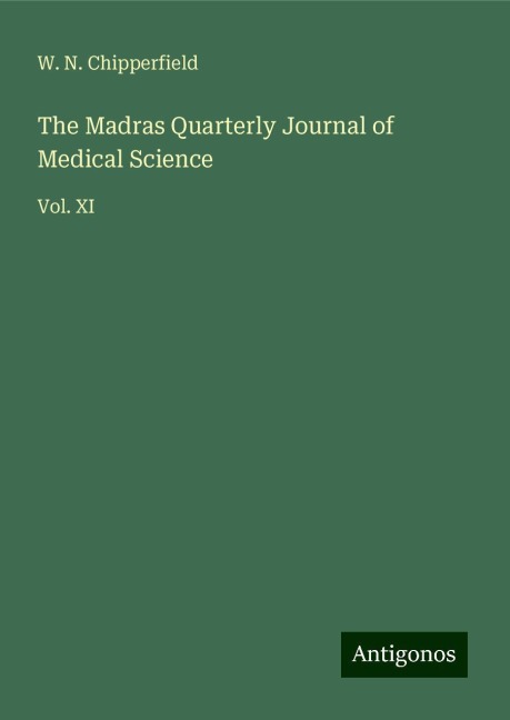 The Madras Quarterly Journal of Medical Science: Vol. XI