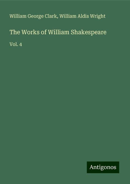 The Works of William Shakespeare: Vol. 4