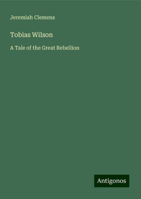 Tobias Wilson: A Tale of the Great Rebellion