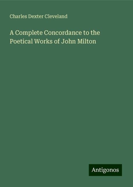 A Complete Concordance to the Poetical Works of John Milton