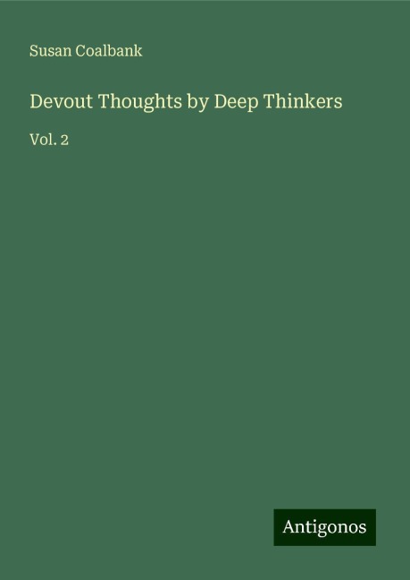 Devout Thoughts by Deep Thinkers: Vol. 2