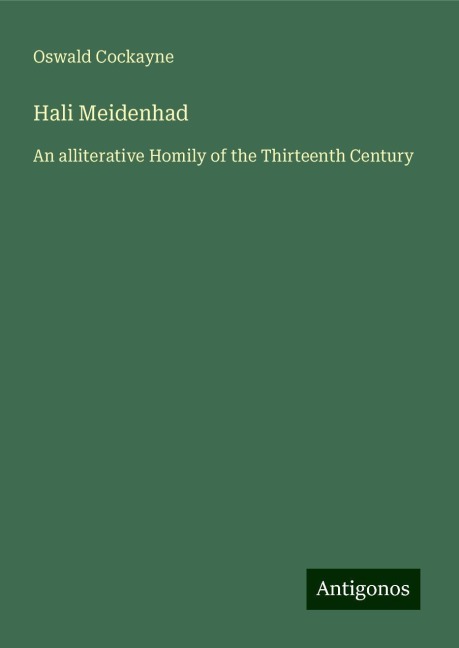 Hali Meidenhad: An alliterative Homily of the Thirteenth Century