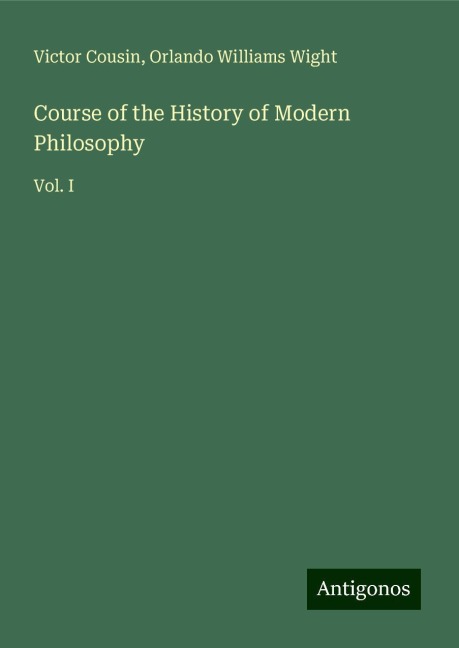 Course of the History of Modern Philosophy: Vol. I