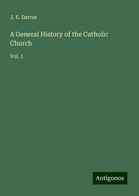 A General History of the Catholic Church: Vol. 1