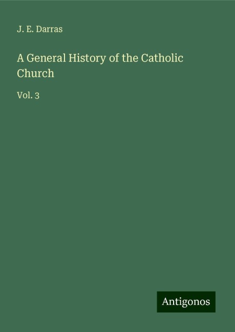 A General History of the Catholic Church: Vol. 3