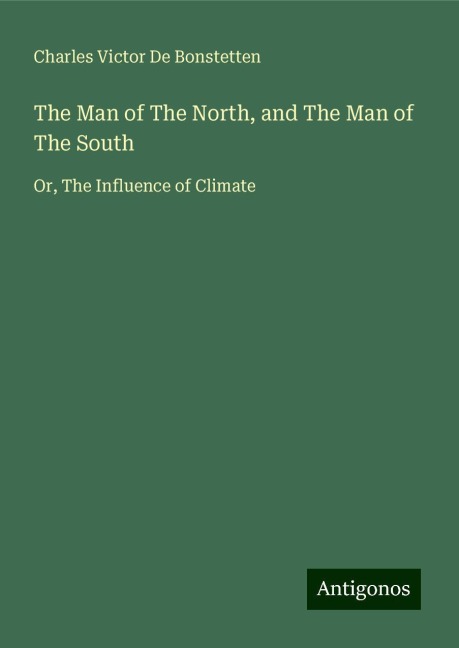 The Man of The North, and The Man of The South: Or, The Influence of Climate