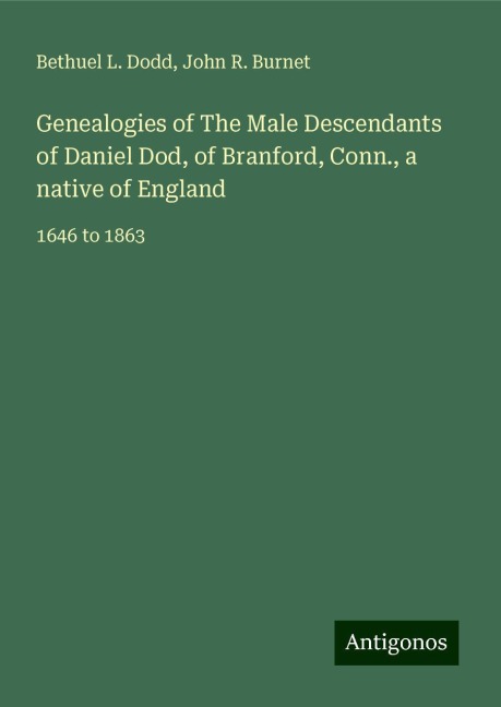 Genealogies of The Male Descendants of Daniel Dod, of Branford, Conn., a native of England: 1646 to 1863