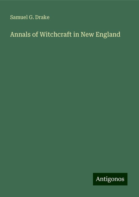 Annals of Witchcraft in New England