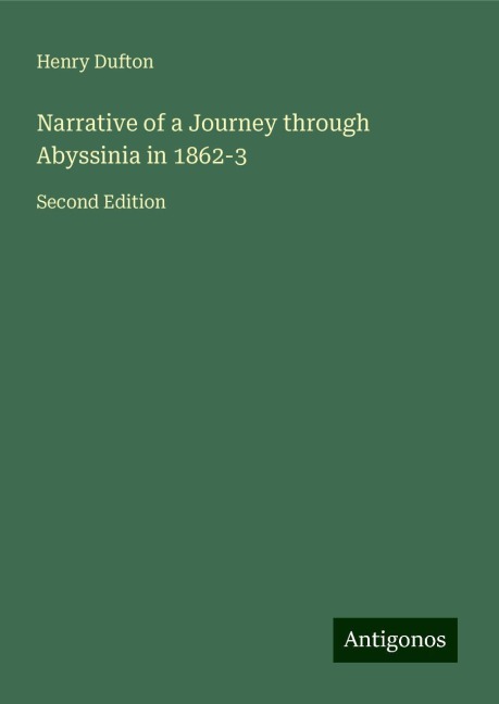 Narrative of a Journey through Abyssinia in 1862-3: Second Edition