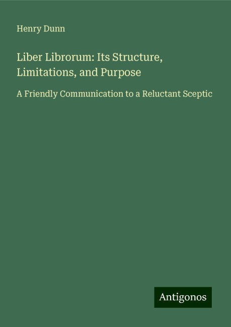 Liber Librorum: Its Structure, Limitations, and Purpose: A Friendly Communication to a Reluctant Sceptic