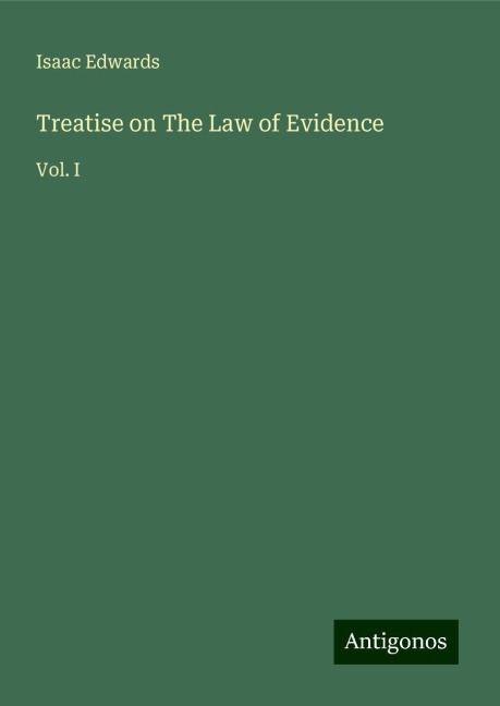 Treatise on The Law of Evidence: Vol. I