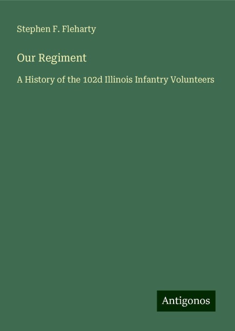 Our Regiment: A History of the 102d Illinois Infantry Volunteers