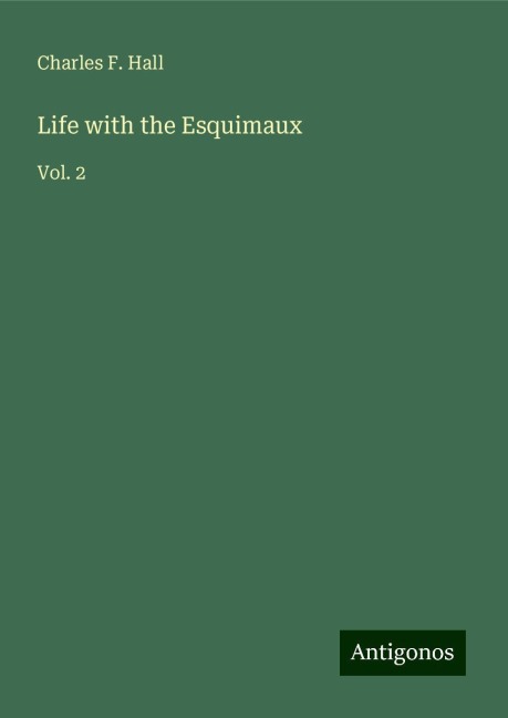 Life with the Esquimaux: Vol. 2