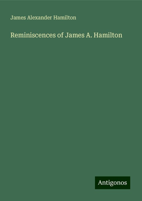 Reminiscences of James A. Hamilton