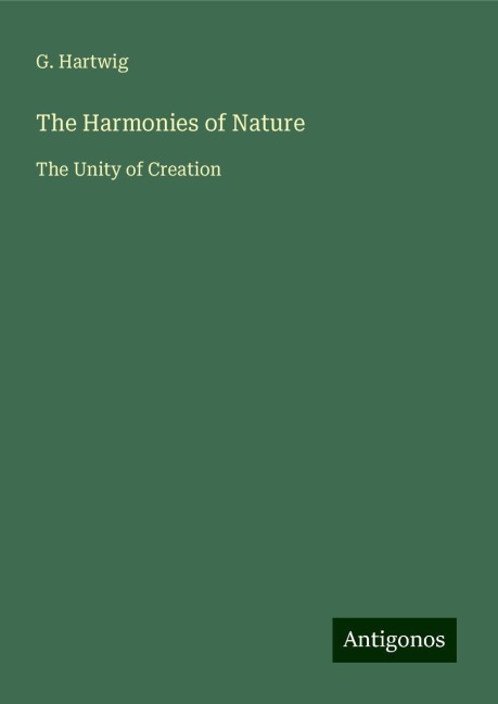 The Harmonies of Nature: The Unity of Creation
