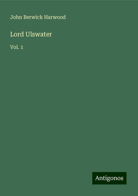 Lord Ulswater: Vol. 1