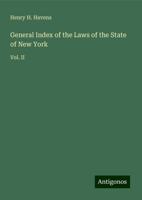 General Index of the Laws of the State of New York: Vol. II