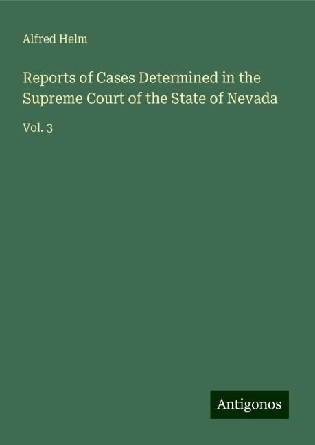 Reports of Cases Determined in the Supreme Court of the State of Nevada: Vol. 3
