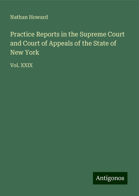 Practice Reports in the Supreme Court and Court of Appeals of the State of New York: Vol. XXIX
