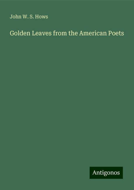 Golden Leaves from the American Poets