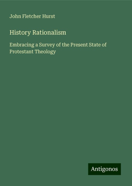 History Rationalism: Embracing a Survey of the Present State of Protestant Theology