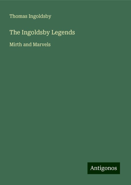 The Ingoldsby Legends: Mirth and Marvels