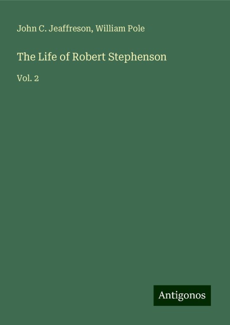 The Life of Robert Stephenson: Vol. 2
