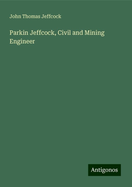 Parkin Jeffcock, Civil and Mining Engineer