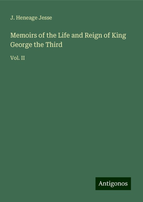 Memoirs of the Life and Reign of King George the Third: Vol. II