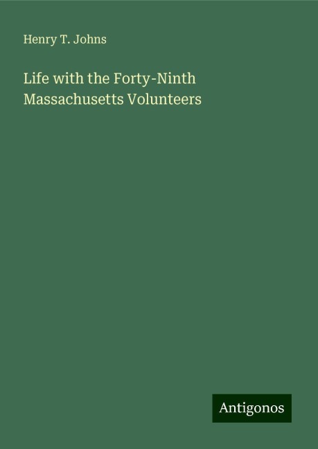 Life with the Forty-Ninth Massachusetts Volunteers
