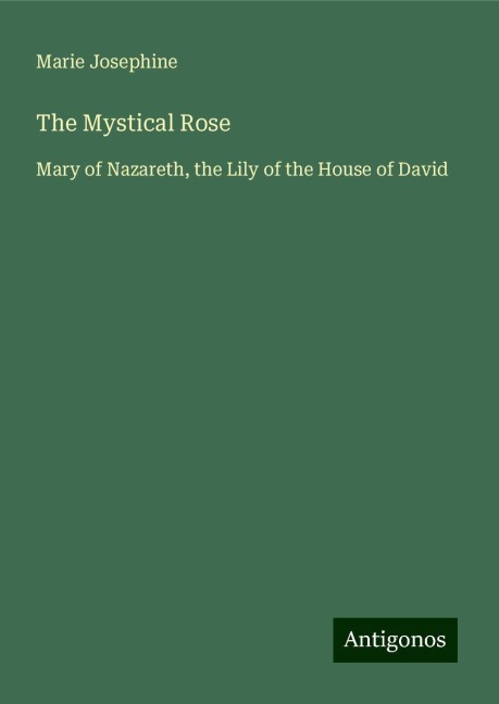 The Mystical Rose: Mary of Nazareth, the Lily of the House of David