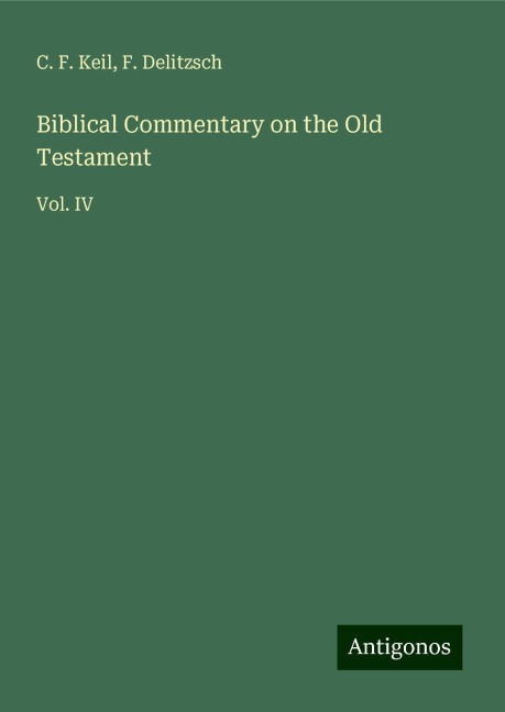 Biblical Commentary on the Old Testament: Vol. IV
