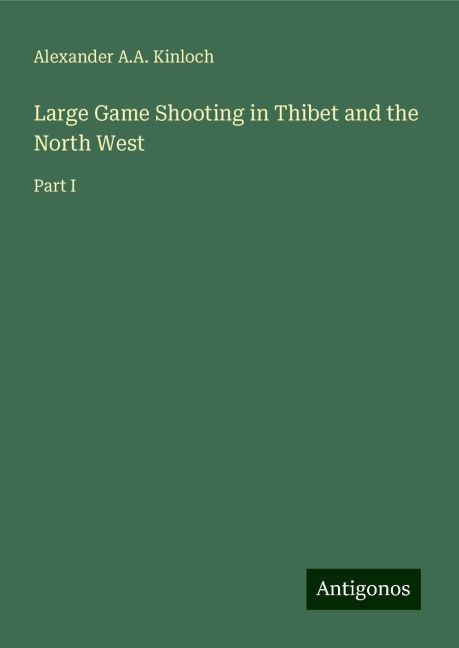 Large Game Shooting in Thibet and the North West: Part I
