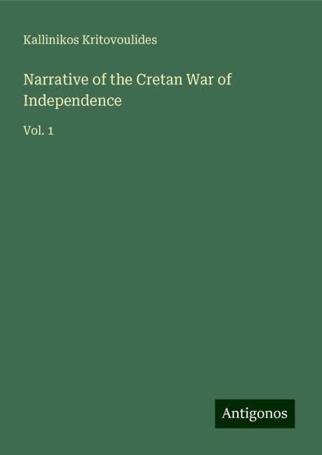 Narrative of the Cretan War of Independence: Vol. 1