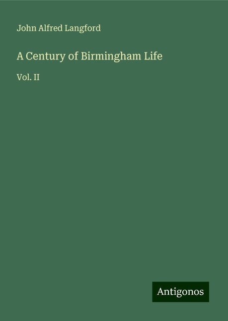 A Century of Birmingham Life: Vol. II